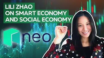 Lili Zhao on Smart Economy and Social Economy | Neo Blockchain