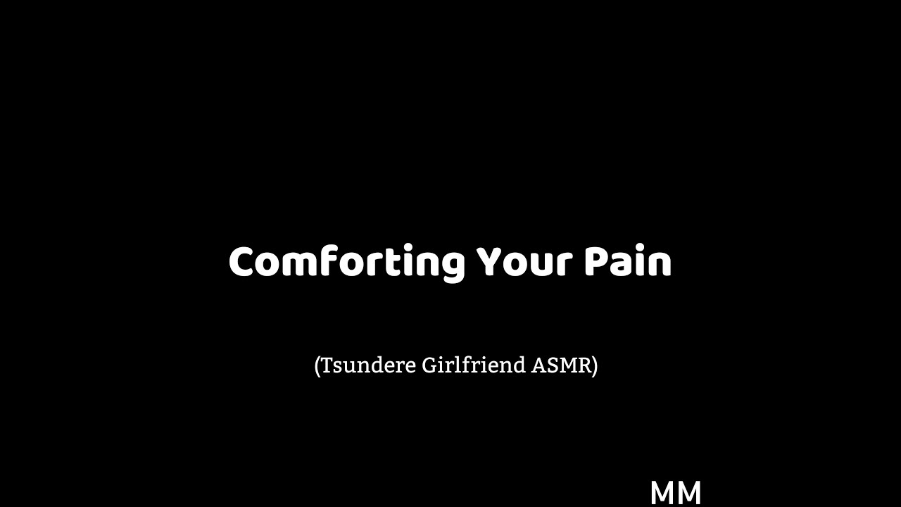 Comforting Your Pain (Tsundere Girlfriend ASMR)