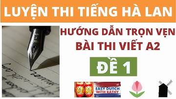 Học tiếng Hà Lan _ HƯỚNG DẪN LÀM BÀI THI VIẾT A2
