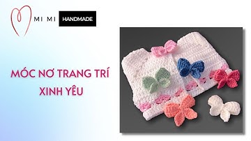 Móc Nơ 🎀Trang Trí Váy Áo, Nón, Cài Tóc, Cột Tóc Siêu Xinh |  | Easy Crochet Bows | Mimi Handmade