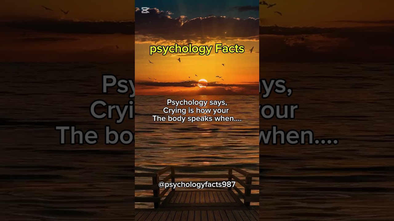 psychology says, Crying is how your body speaks when.. 