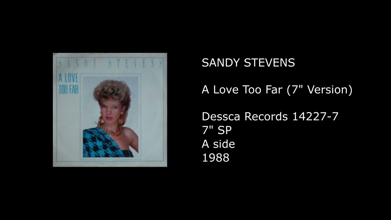 SANDY STEVENS - A Love Too Far (7'' Version) - 1988