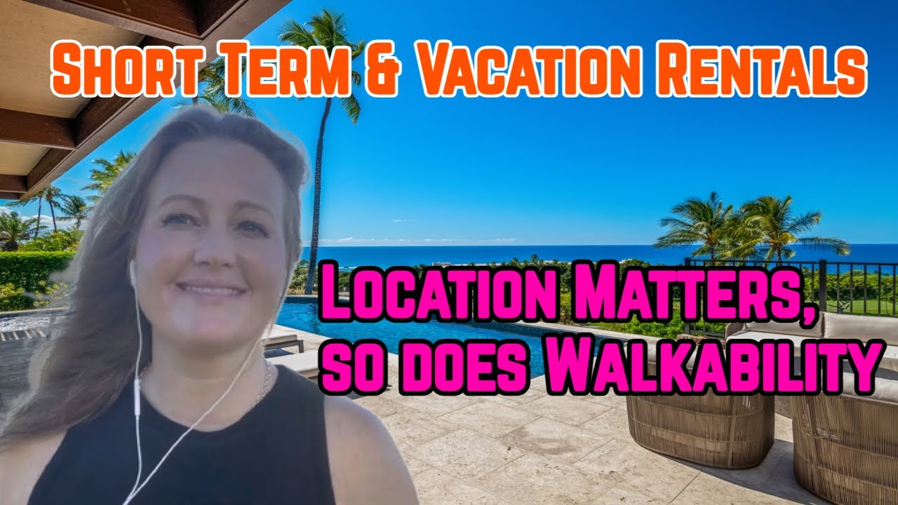Short Term and Vacation Rentals, Location Matters, so does Walkability