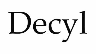How to Pronounce Decyl