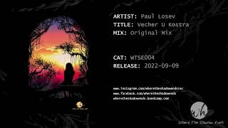 Paul Losev - Vecher U Kostra (Original Mix) Resimi