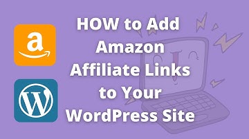 How To Add Amazon Affiliate Links To Your WordPress Site