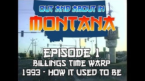 Out and About in Montana Episode 1 - Billings Time Warp 1993 (Redux version)
