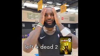 Lebron James scream if you love left 4 dead 2