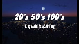 King Avriel - 20s 50s 100s (lyrics) ft. A$AP Ferg