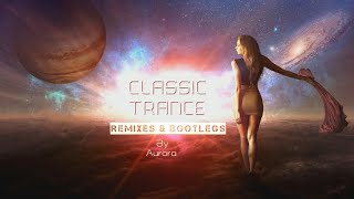 Classic Trance | Remixes & Bootlegs Mix