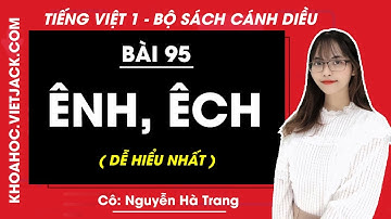 Tiếng Việt lớp 1 Cánh diều - Bài 95 - Ênh, êch - trang 6, 7 - Cô Nguyễn Hà Trang (DỄ HIỂU NHẤT)