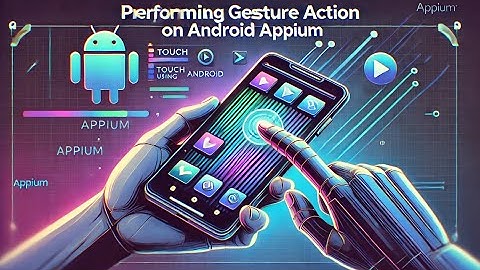 Performing gesture action on Android using Appium