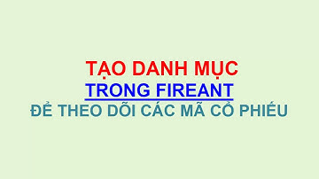 Cách tạo danh mục cổ phiếu để theo dõi rất hiệu quả trong FireAnt