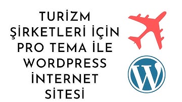 Turizm Şirketleri, Tur Şirketleri, Turizm Operatörleri için Pro Tema ile Wordpress Sitesi Kuruyoruz