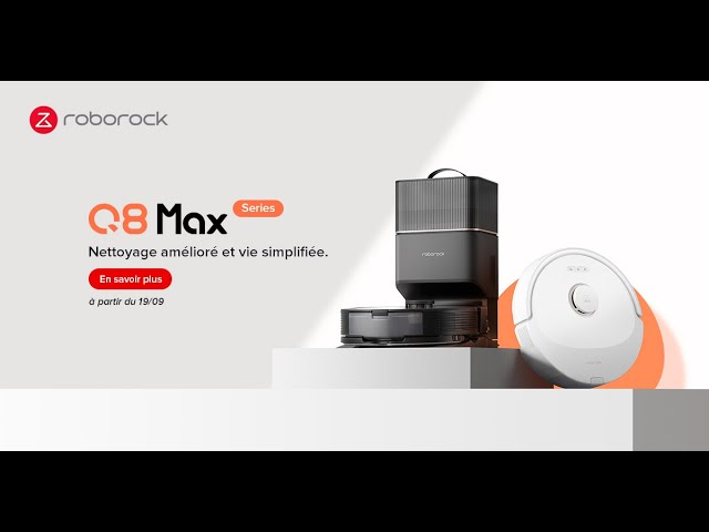 Roborock Q8 Max+ - Nettoyage amélioré et vie simplifiée. 