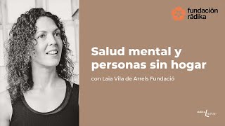 Salud Mental y personas sin hogar con Laia Vila de Arrels Fundació