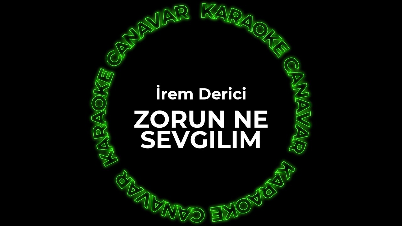 Zorun Ne Sevgilim – İrem Derici karaoke videosu