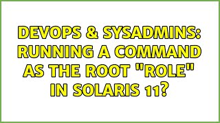 DevOps & SysAdmins: Running a command as the root "role" in Solaris 11?