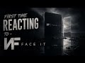FIRST TIME REACTING TO - NF FACE IT