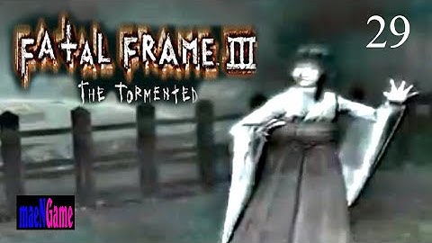 maeNGame | FATAL FRAME 3 : THE TORMENTED / PCSX2 / PART 29