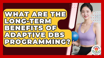 What Are The Long-Term Benefits Of Adaptive DBS Programming? - Everyday Parkinsons Help