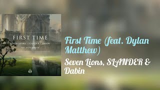 Seven Lions, SLANDER & Dabin - First Time (feat. Dylan Matthew)