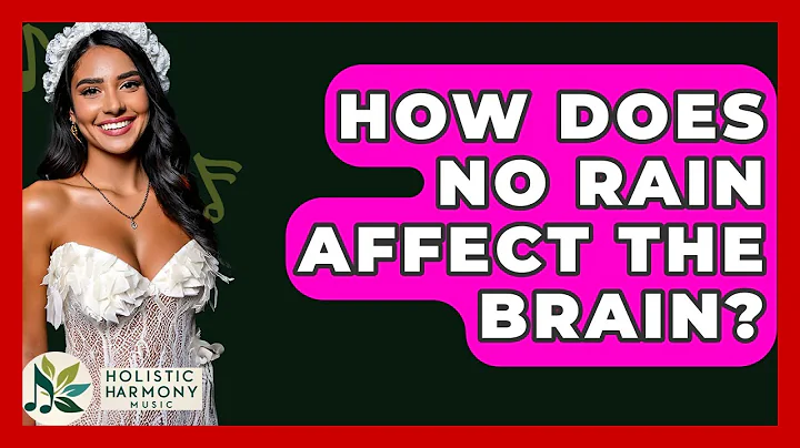 How Does No Rain Affect The Brain? - Holistic Harmony Music