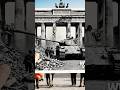 Berlin 1945 vs Today: The Story of the Brandenburg Gate
