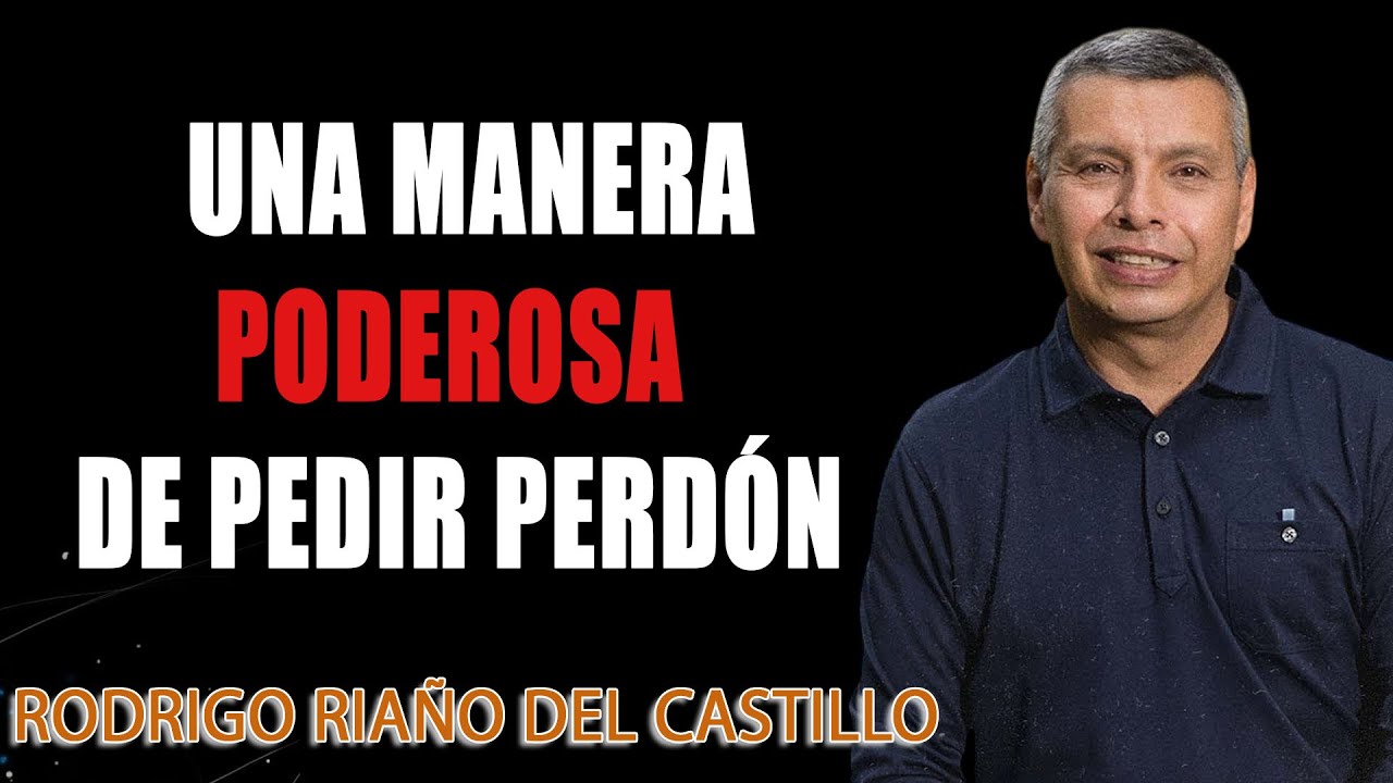 UNA MANERA PODEROSA DE PEDIR PERDÓN.   D - Rodrigo Riaño del Castillo