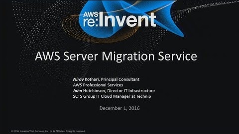 AWS re:Invent 2016: Simplify Cloud Migration with AWS Server Migration Service (ENT218)