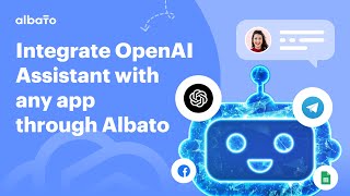 How to set up no-code integration with OpenAI Assistant API through Albato