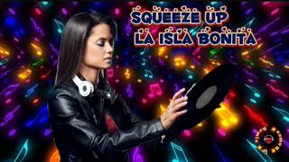 Squeeze Up💢 La Isla Bonita 💢 Romeo B💢