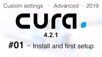 Cura advanced settings 2019 - Install and first setup #01