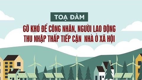 Tọa đàm: Gỡ khó để công nhân, người thu nhập thấp tiếp cận nhà ở xã hội | Báo Lao Động