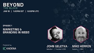 Beyond the Block #1: Web3 Marketing with Mike Herron and John Geletka