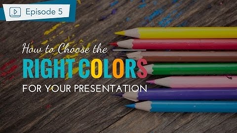 How To Make a Presentation Part 2 - Choose the Best Color For Your Slides