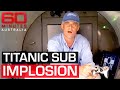 Why the Titanic sub imploded | 60 Minutes Australia image