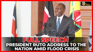 FULL SPEECH: President Ruto address to the nation amid flood crisis that has k!lled over 200 people.