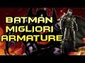 LE MIGLIORI ARMATURE DI BATMAN!