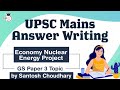 UPSC Mains 2021 Answer Writing Strategy, GS Paper 3 Topic, Economy Nuclear Project #UPSC #IAS
