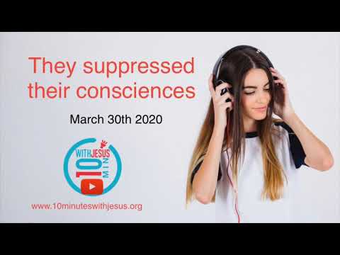 They suppressed their consciences - March 30th 2020