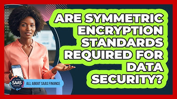 Are Symmetric Encryption Standards Required For Data Security?