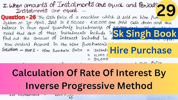 Hire purchase system || Calculation Of Rate Of  Interest By Inverse Progressive  Method || B.COM