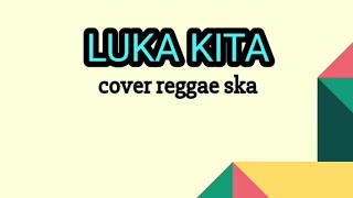 Download Lagu LUKA KITA COVER REGGAE SKA ( KARAOKE ) MP3 Download Lagu LUKA KITA COVER REGGAE SKA ( KARAOKE ) MP3
