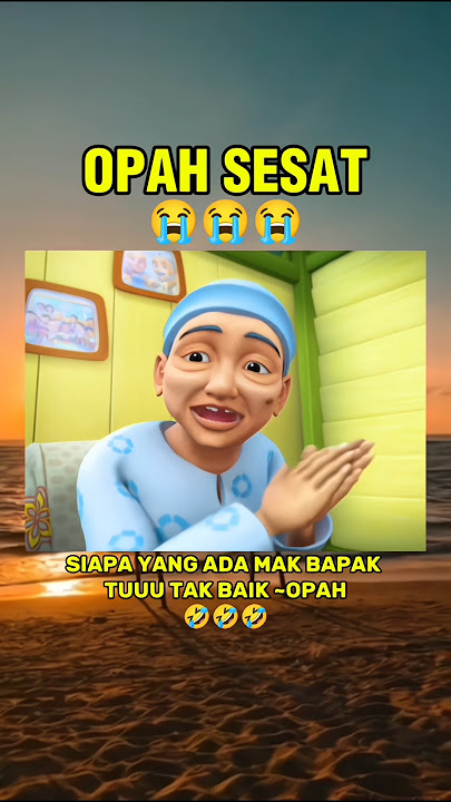 OPAH SESAT😭😭😭 #opah #upinipin #opahupinipin #ngakak #memes #funny#lawak #shorts #foryou