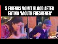 Gurugram news i 5 friends vomit blood after eating mouth freshener at gurugram cafe