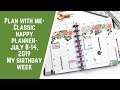 Plan with Me- Classic Happy Planner- July 8-14, 2019- MY BIRTHDAY WEEK!
