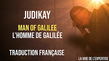 JUDIKAY - Man of galilee - Traduction française