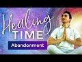 Healing time  healing from abandonment with emmanuel dagher