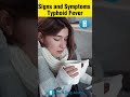 Signs and Symptoms of Typhoid Fever